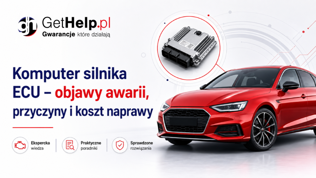 Komputer silnika ECU – objawy awarii, przyczyny i koszt naprawy GetHelp.pl