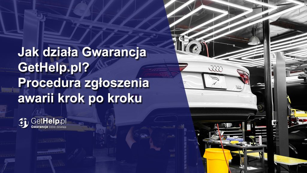 Jak działa Gwarancja GetHelp.pl, jak zgłosić awarię auta na gwarancji