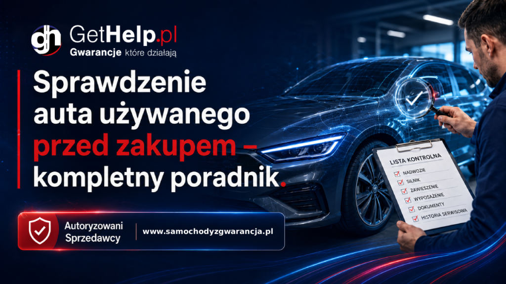 Sprawdzenie auta używanego przed zakupem – kompletny poradnik