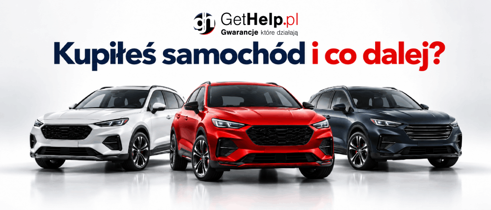 Kupiłeś samochód i co dalej? Lista zadań oraz możliwość Gwarancji GetHelp.pl